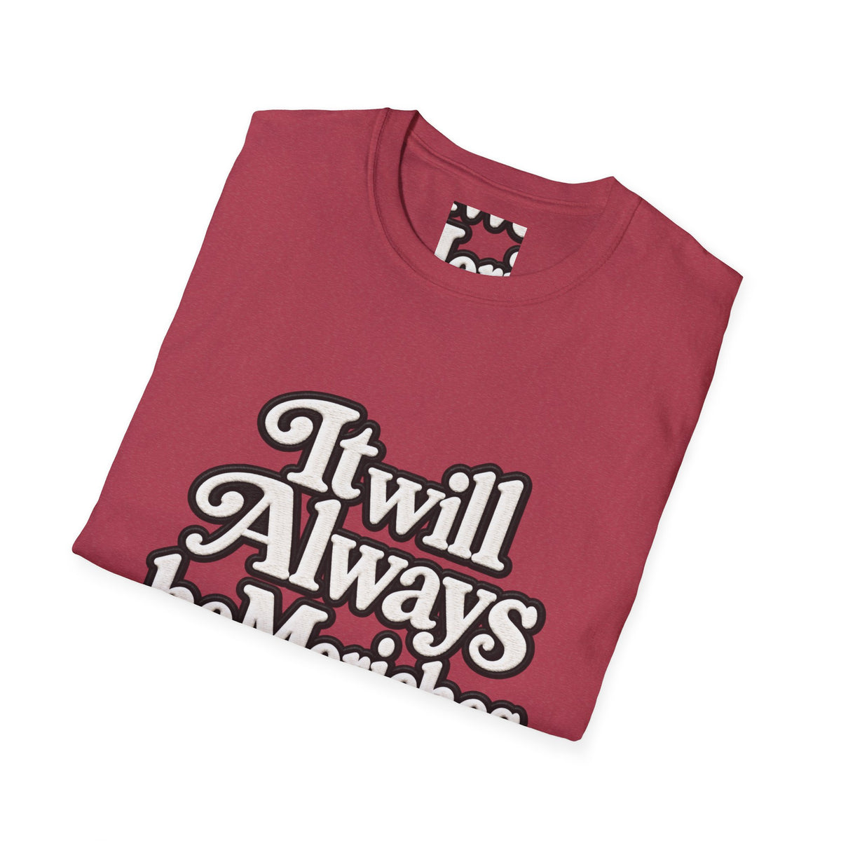 "It will Always be Moriches or Nowhere" - Softstyle T-Shirt