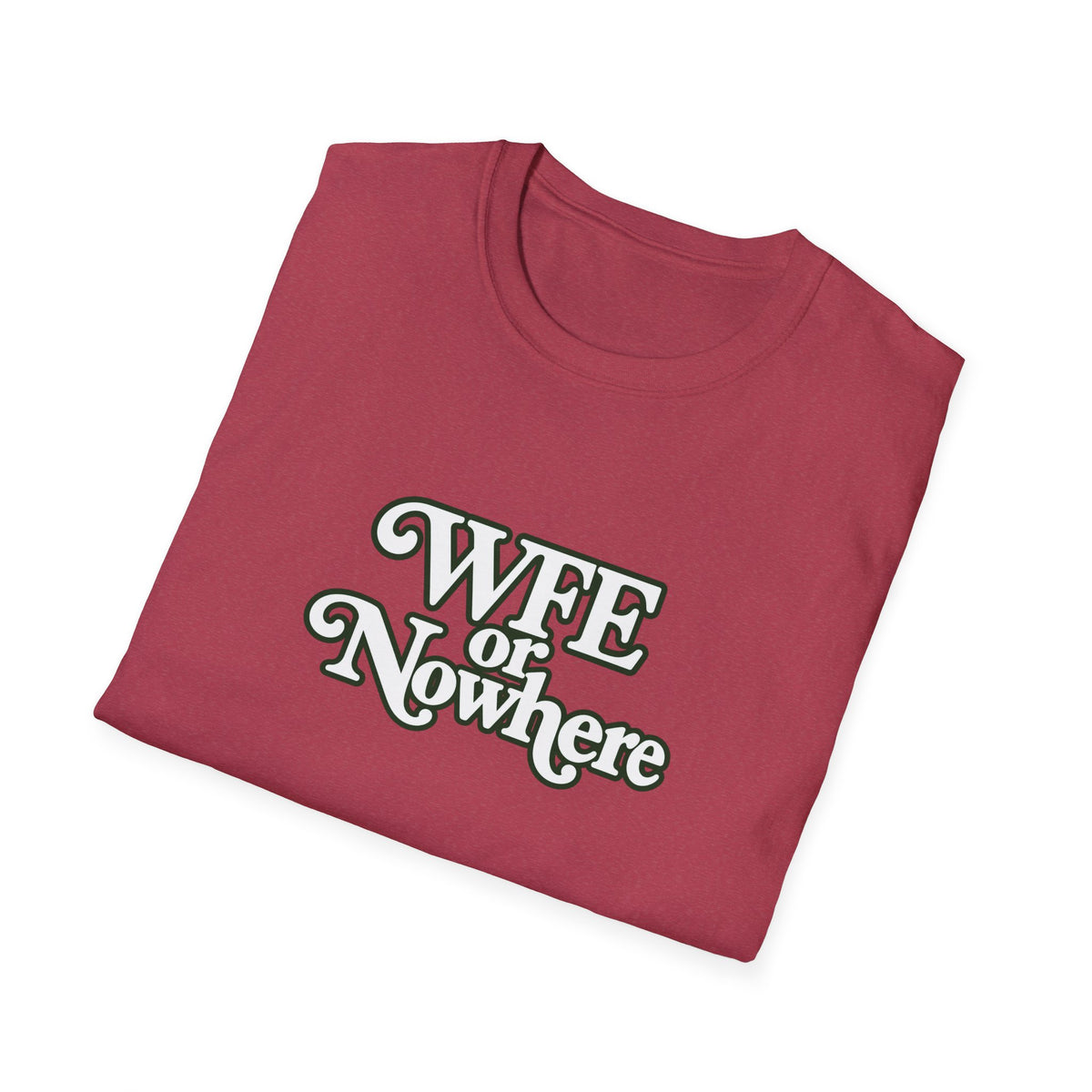 "WFE or Nowhere" -PLAIN- Softstyle T-Shirt