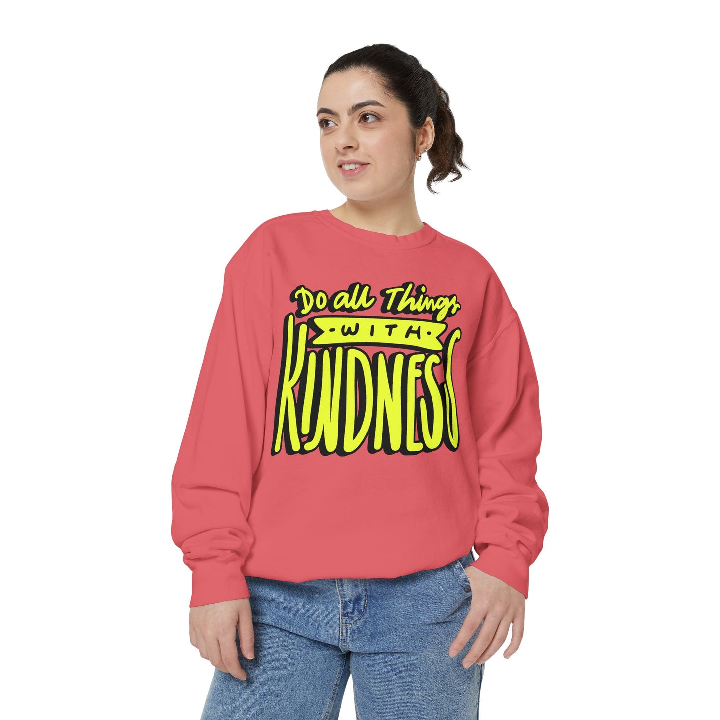 Do All Things with Kindness- Unisex Garment-Dyed Sweatshirt