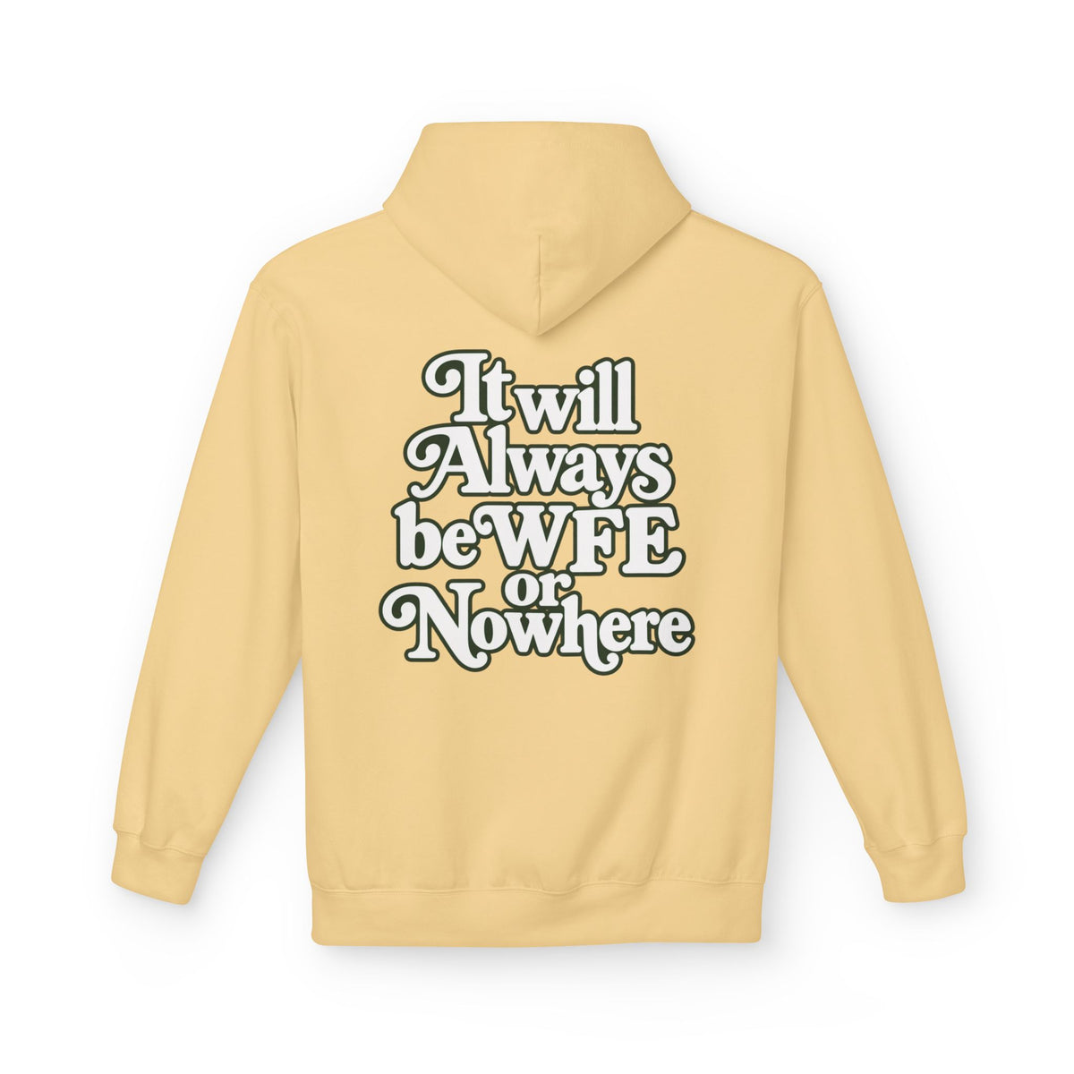"WFE or Nowhere" PLAIN Hoodie