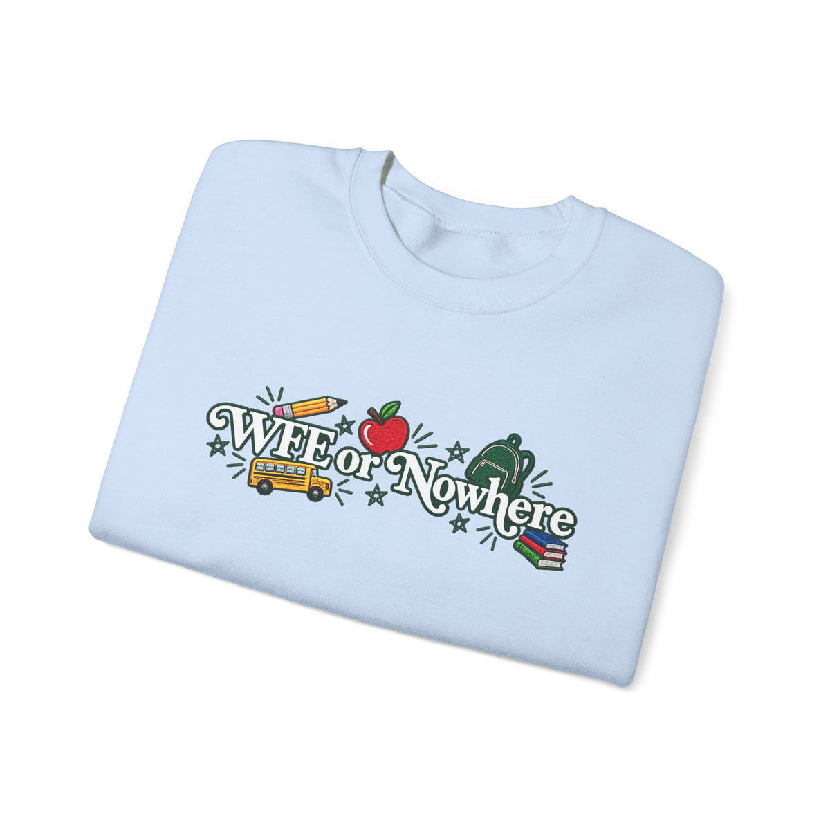 "WFE or Nowhere w/ School Things" Crewneck Sweatshirt