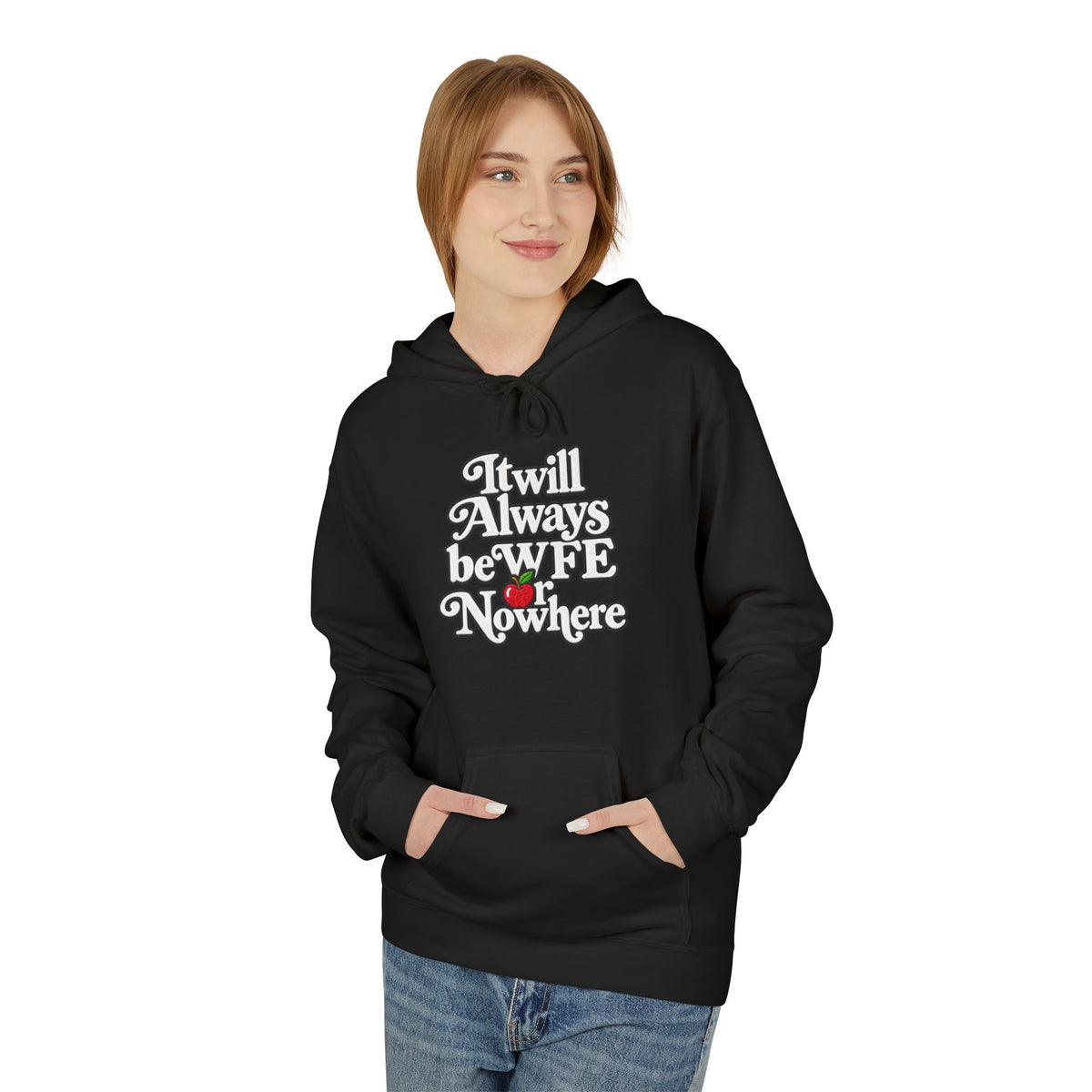 "WFE or Nowhere" w/ apple- Hoodie
