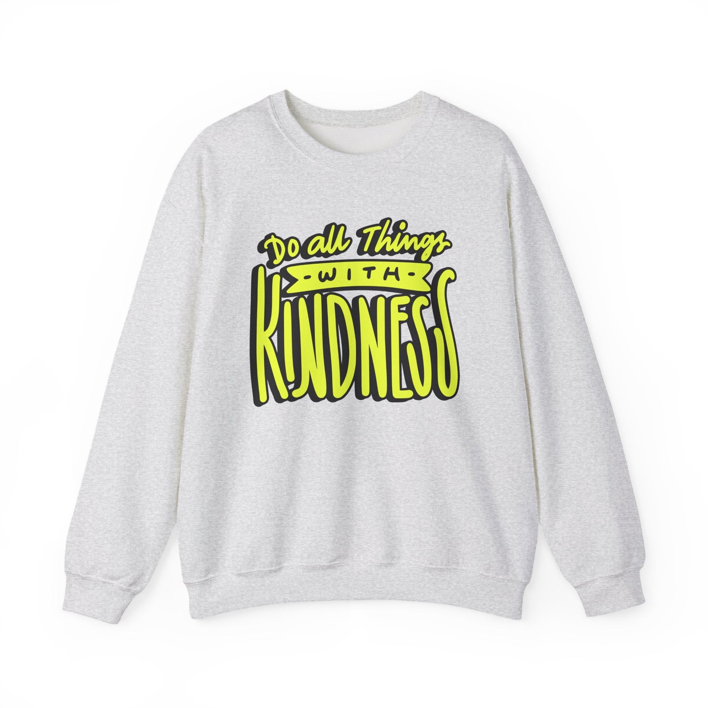 Do All Things with Kindness Unisex Crewneck Sweatshirt