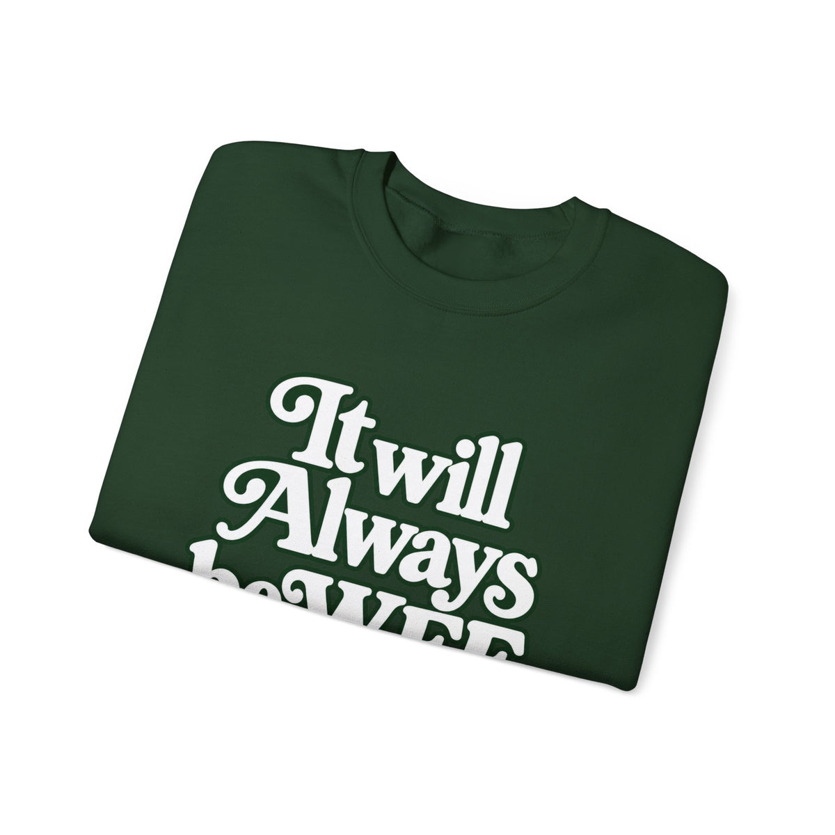 "WFE or Nowhere" LARGE FRONT Crewneck Sweatshirt