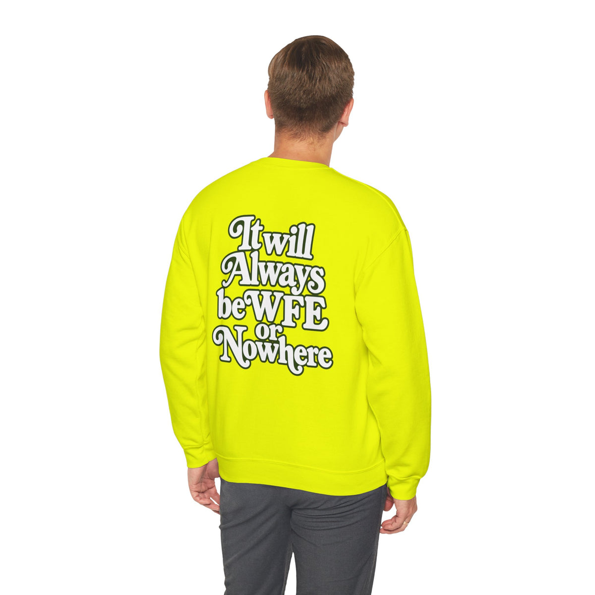 "WFE or Nowhere" PLAIN - Crewneck Sweatshirt
