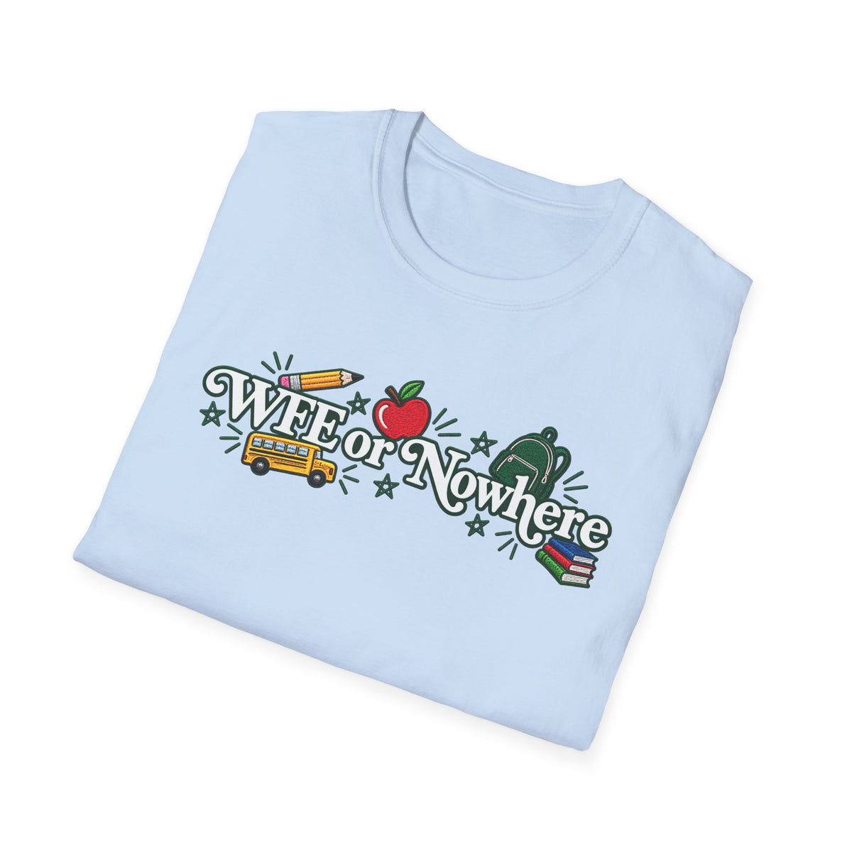 "WFE or Nowhere" - Softstyle T-Shirt