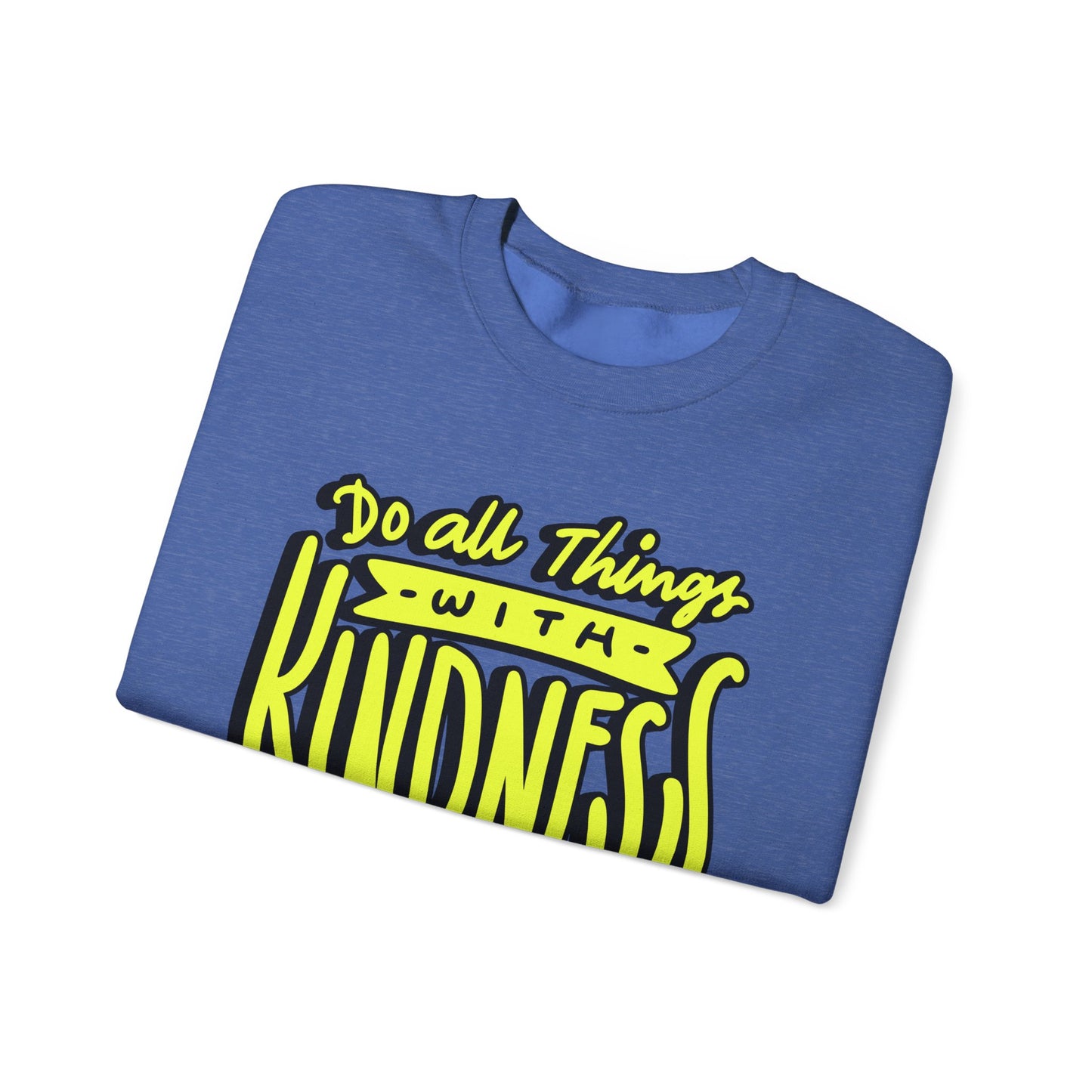 Do All Things with Kindness Unisex Crewneck Sweatshirt