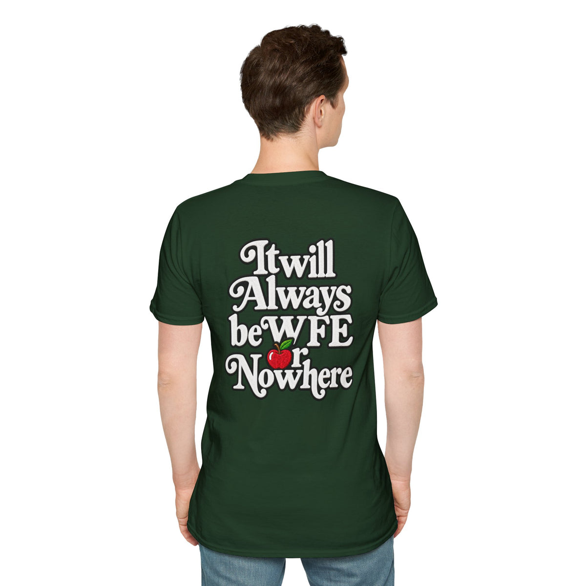 "WFE or Nowhere" - Softstyle T-Shirt