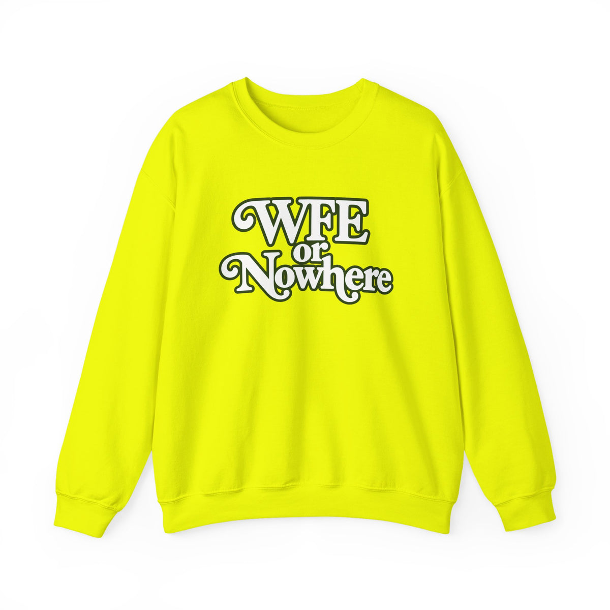 "WFE or Nowhere" PLAIN - Crewneck Sweatshirt