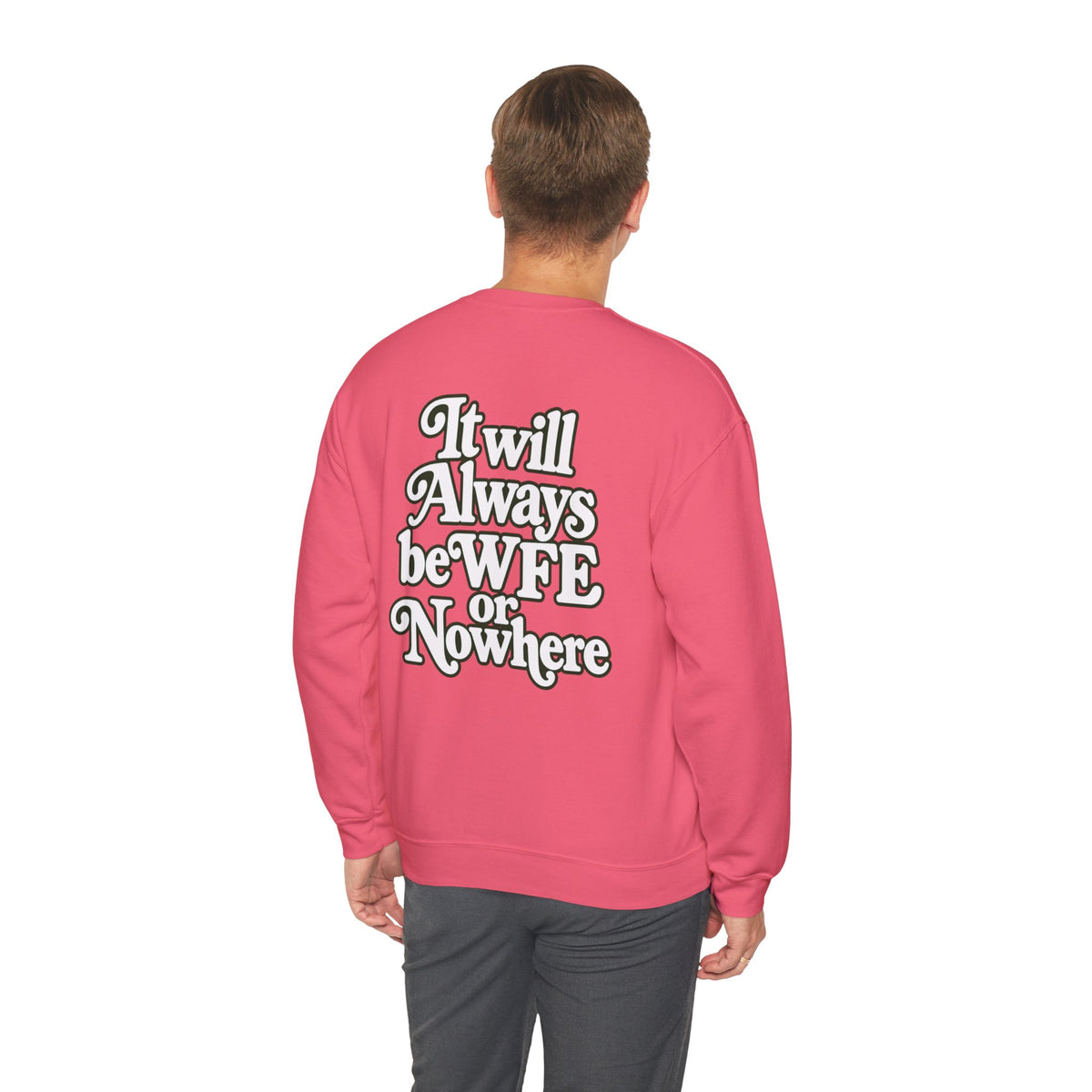 "WFE or Nowhere" PLAIN - Crewneck Sweatshirt