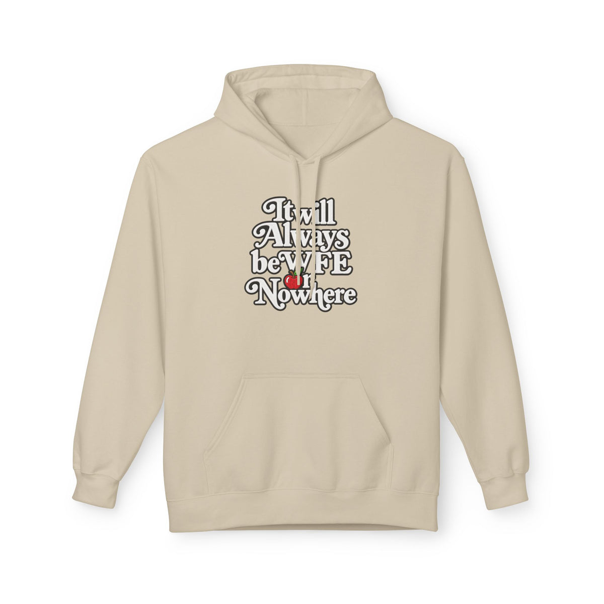 "WFE or Nowhere" w/ apple- Hoodie