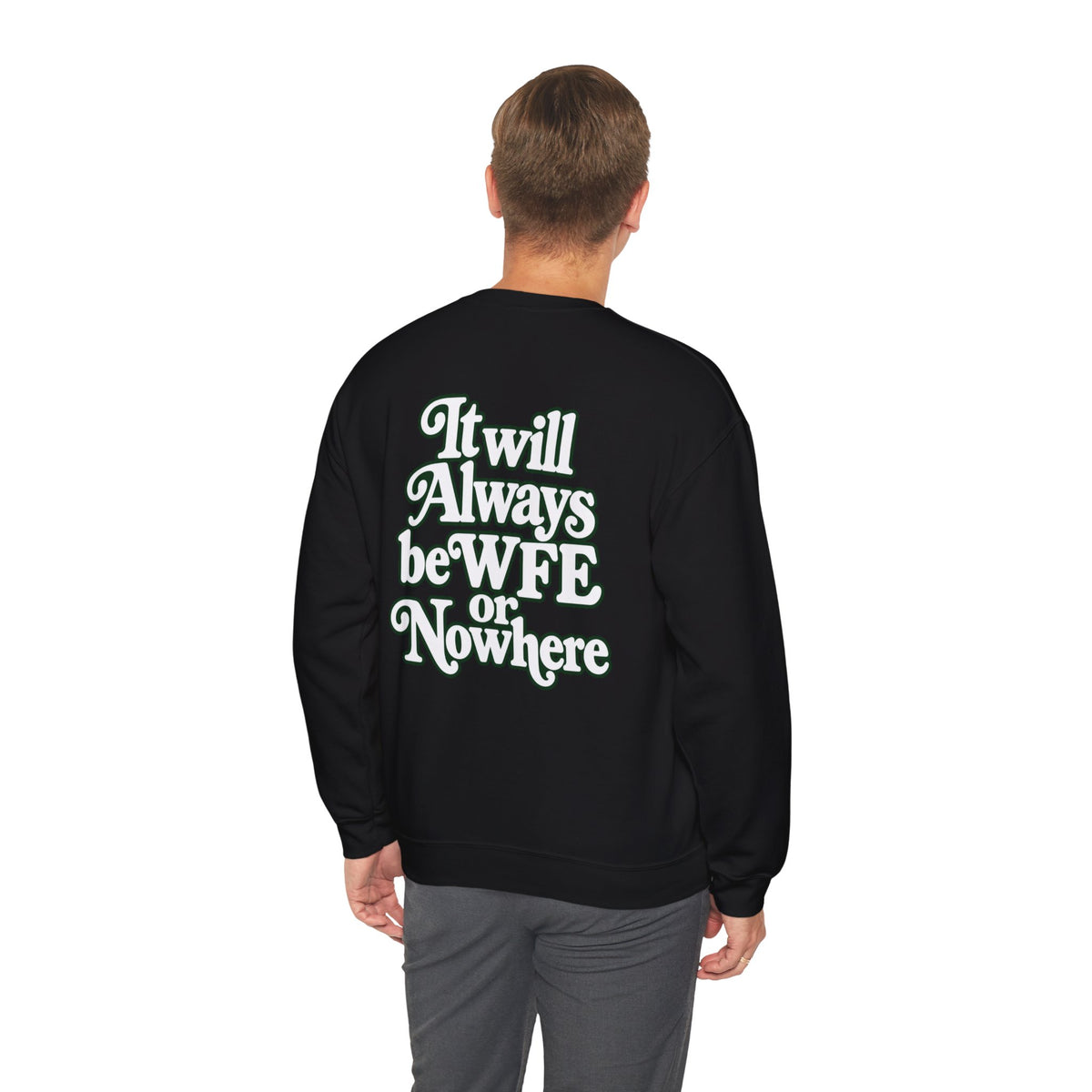 "WFE or Nowhere" PLAIN - Crewneck Sweatshirt