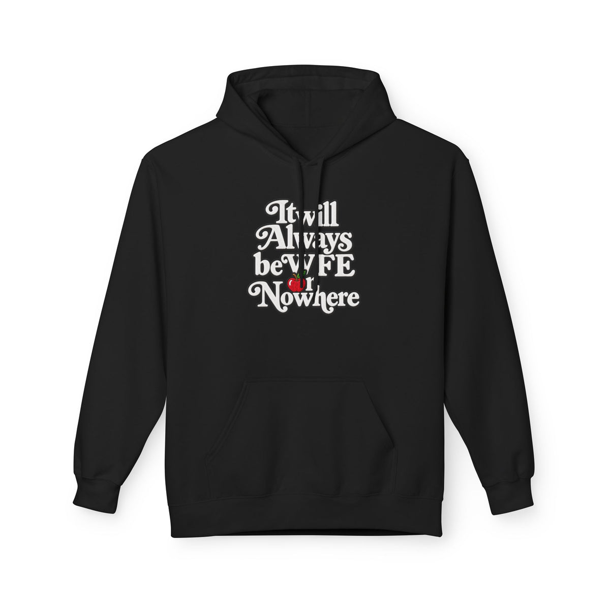 "WFE or Nowhere" w/ apple- Hoodie