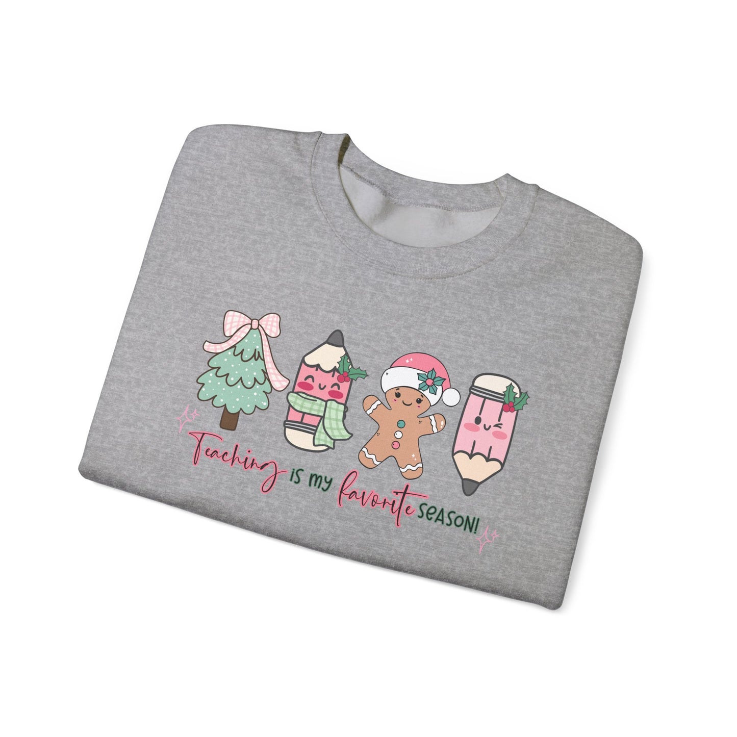 Teaching is my Favorite Season- Christmas Sweatshirt
