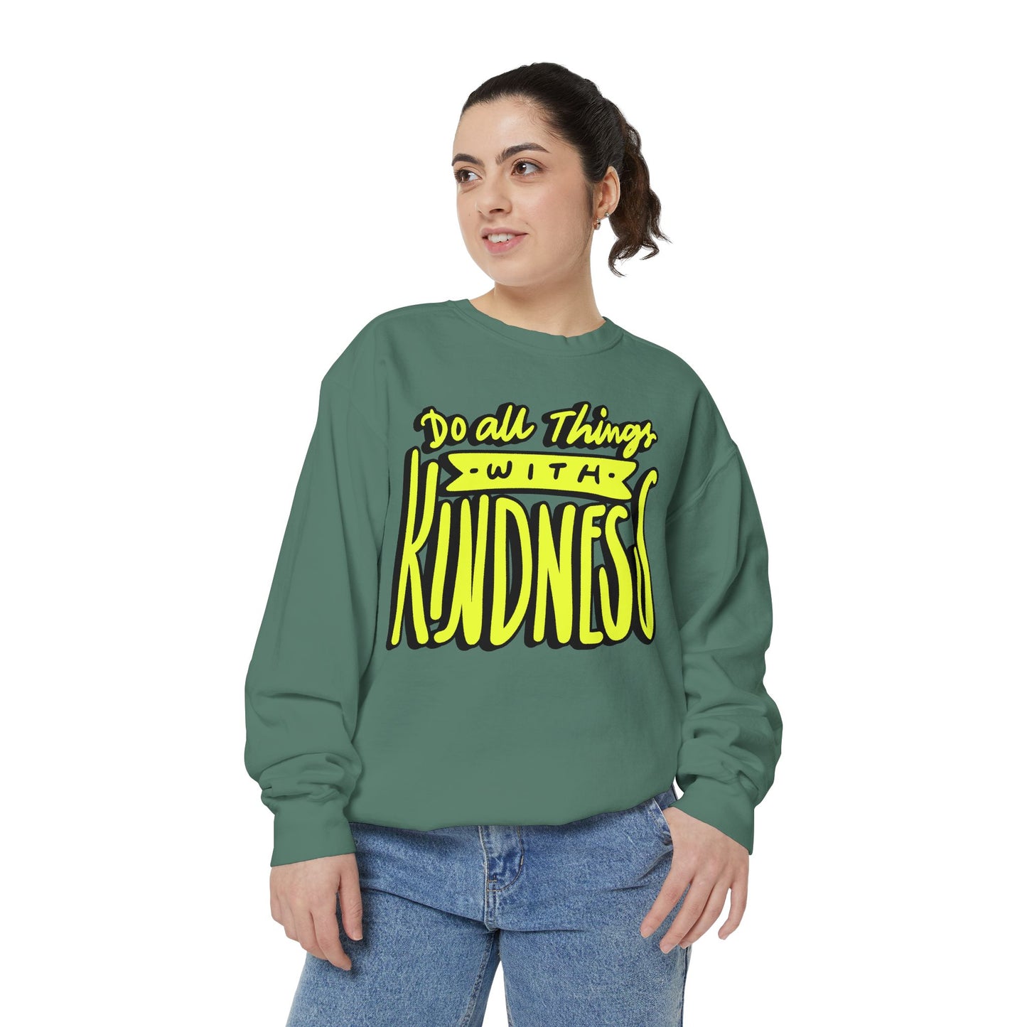 Do All Things with Kindness- Unisex Garment-Dyed Sweatshirt