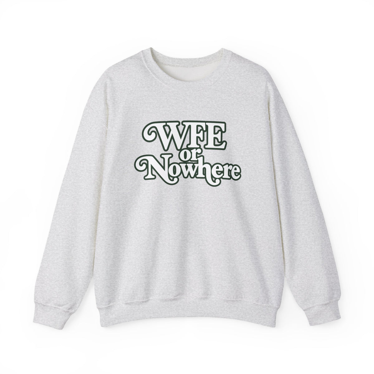 "WFE or Nowhere" PLAIN - Crewneck Sweatshirt
