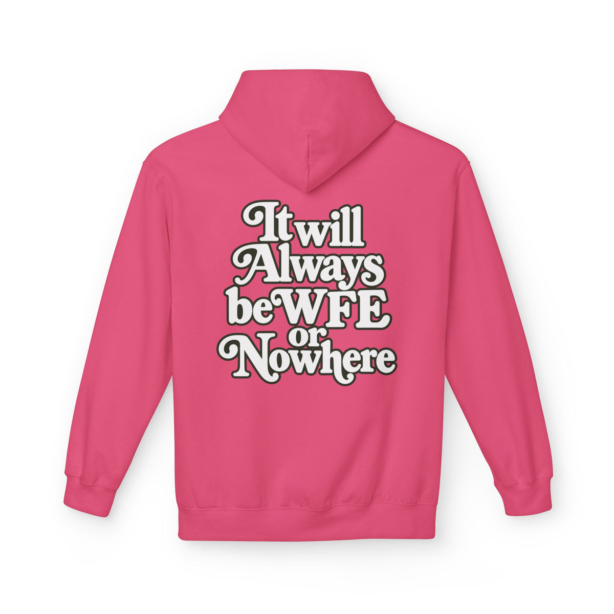 "WFE or Nowhere" PLAIN Hoodie