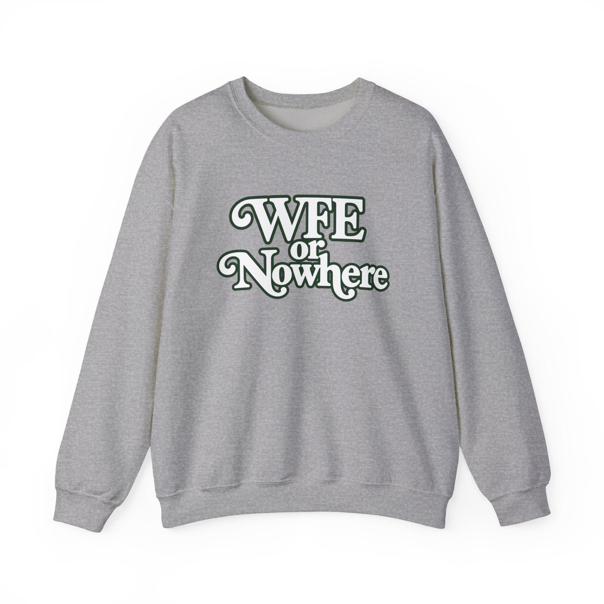 "WFE or Nowhere" PLAIN - Crewneck Sweatshirt