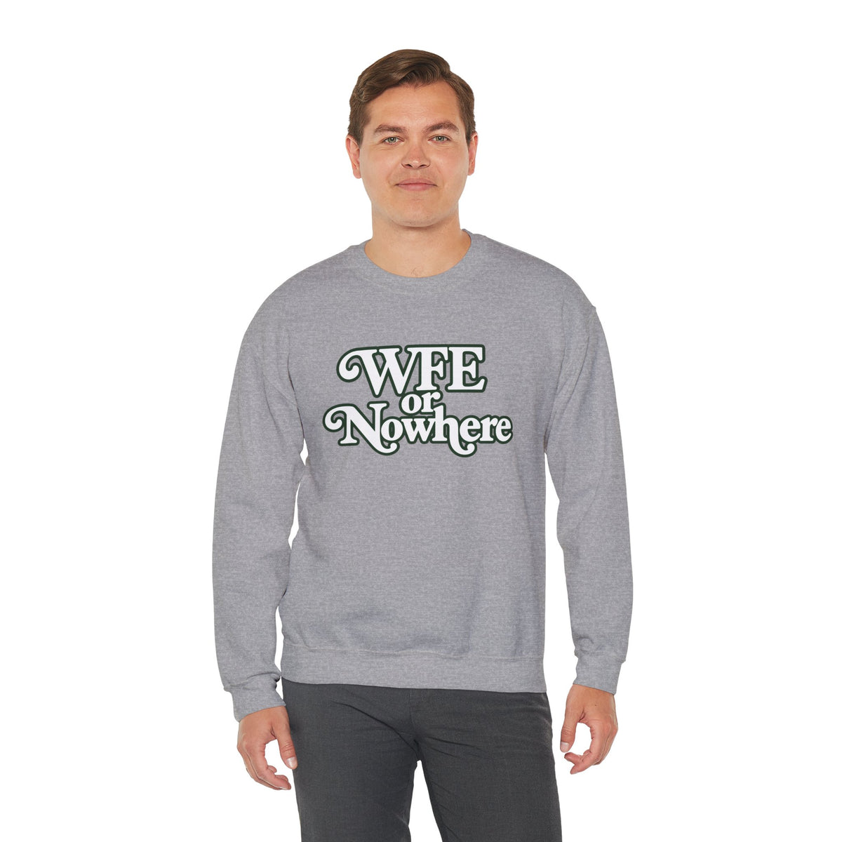 "WFE or Nowhere" PLAIN - Crewneck Sweatshirt