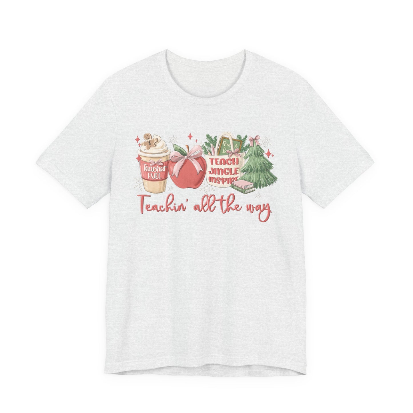 Teachin' All the Way— Christmas Unisex T‑Shirt