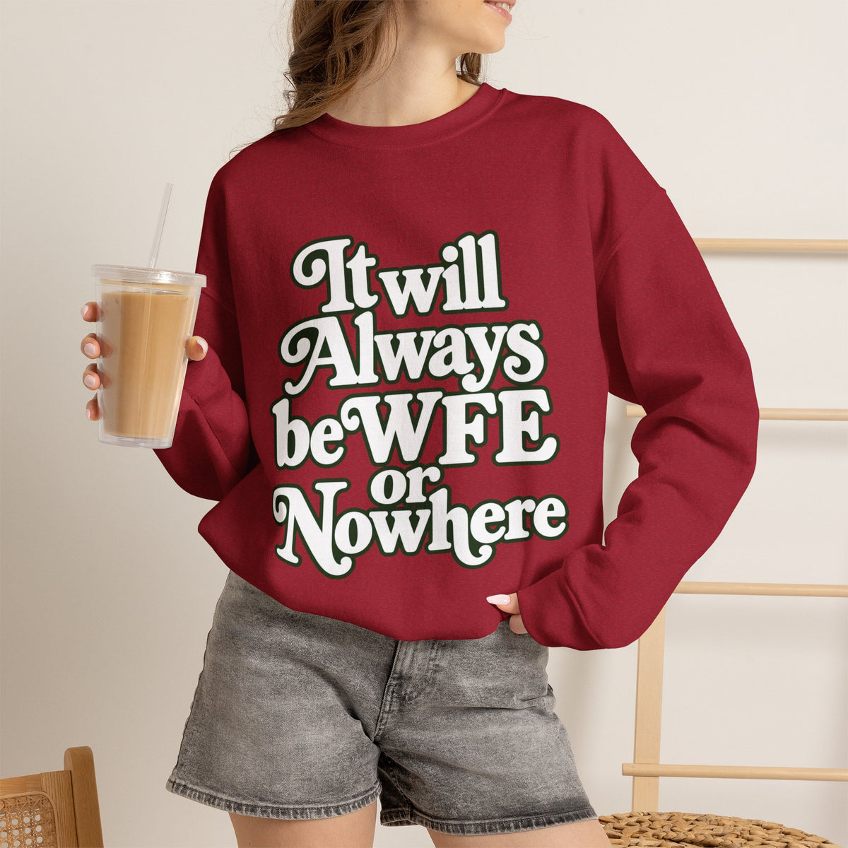 "WFE or Nowhere" LARGE FRONT Crewneck Sweatshirt