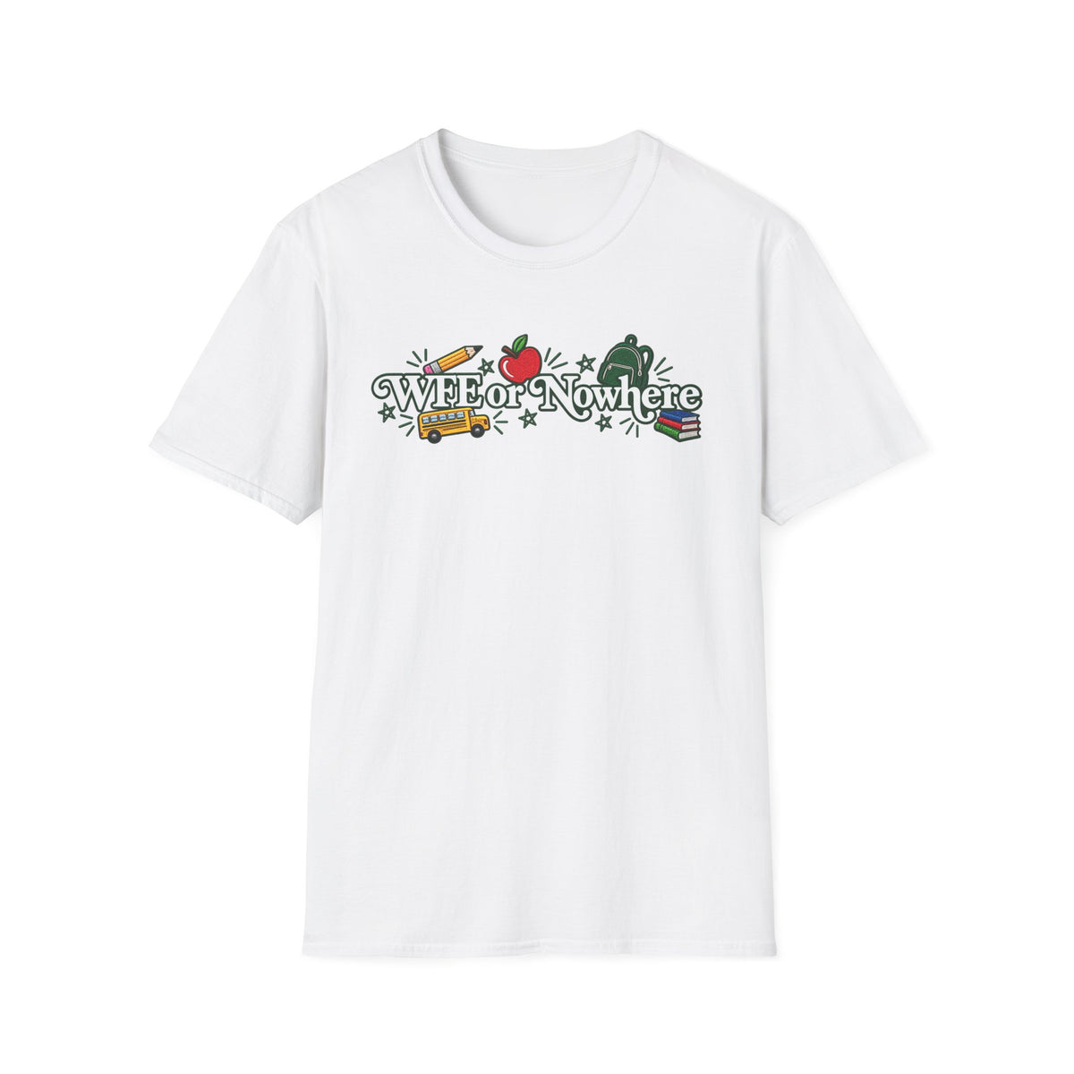 "WFE or Nowhere" - Softstyle T-Shirt