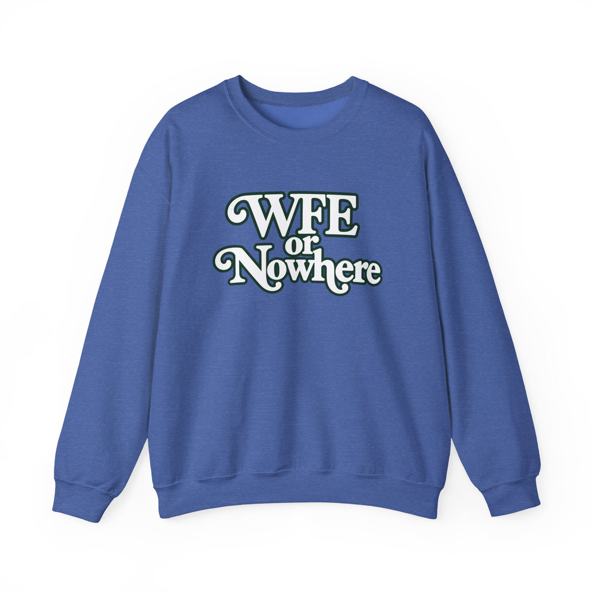 "WFE or Nowhere" PLAIN - Crewneck Sweatshirt