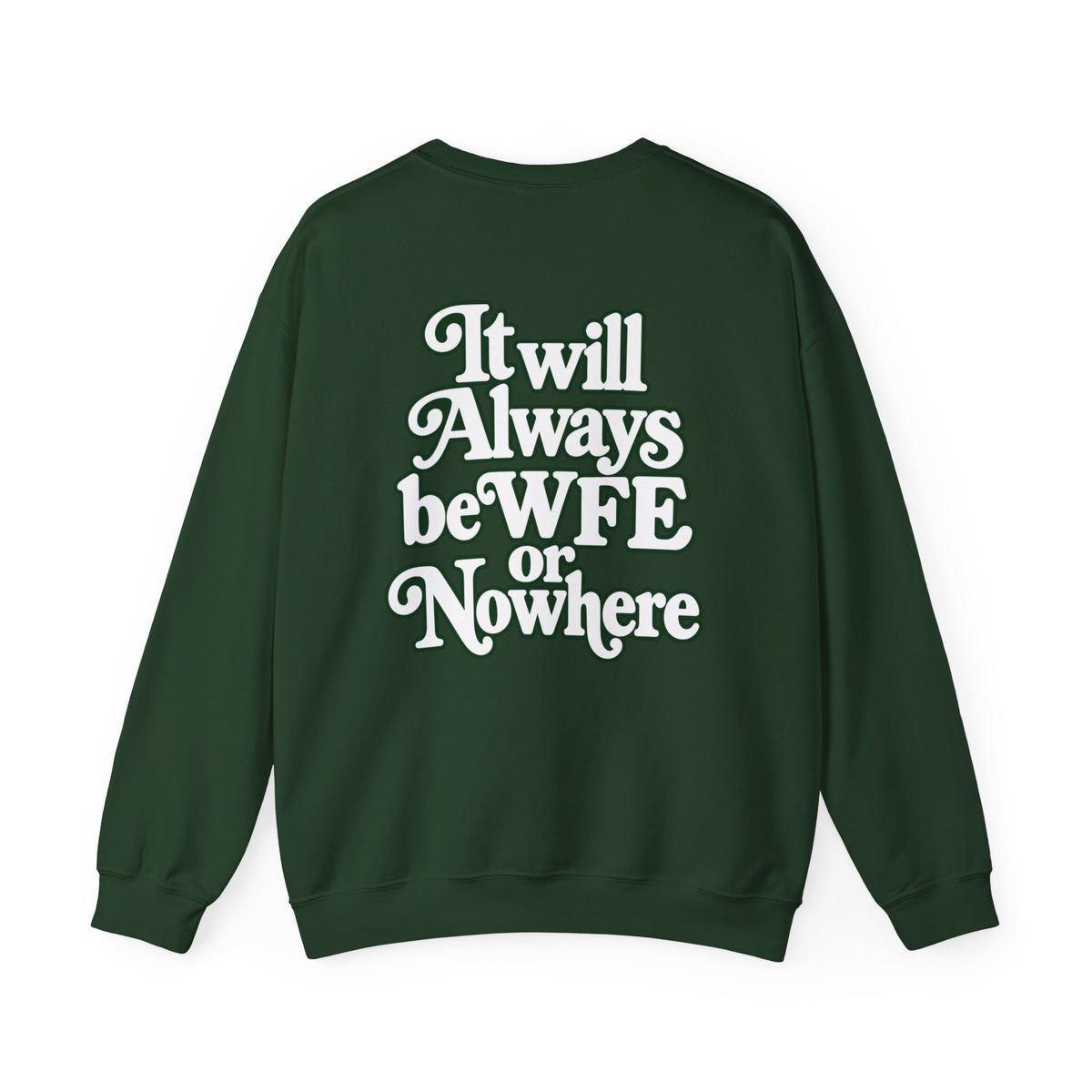 "WFE or Nowhere" PLAIN - Crewneck Sweatshirt