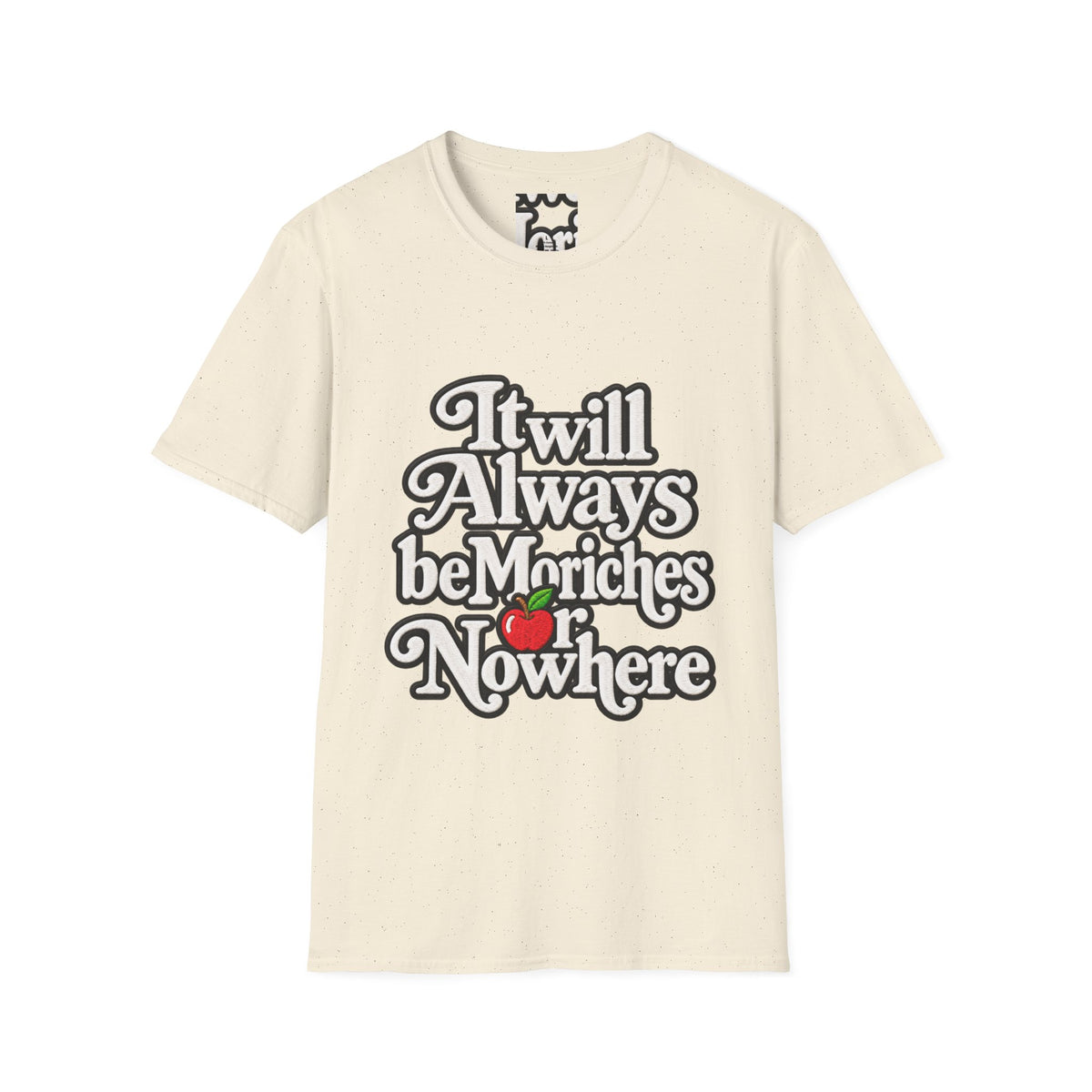 "It will Always be Moriches or Nowhere" - Softstyle T-Shirt