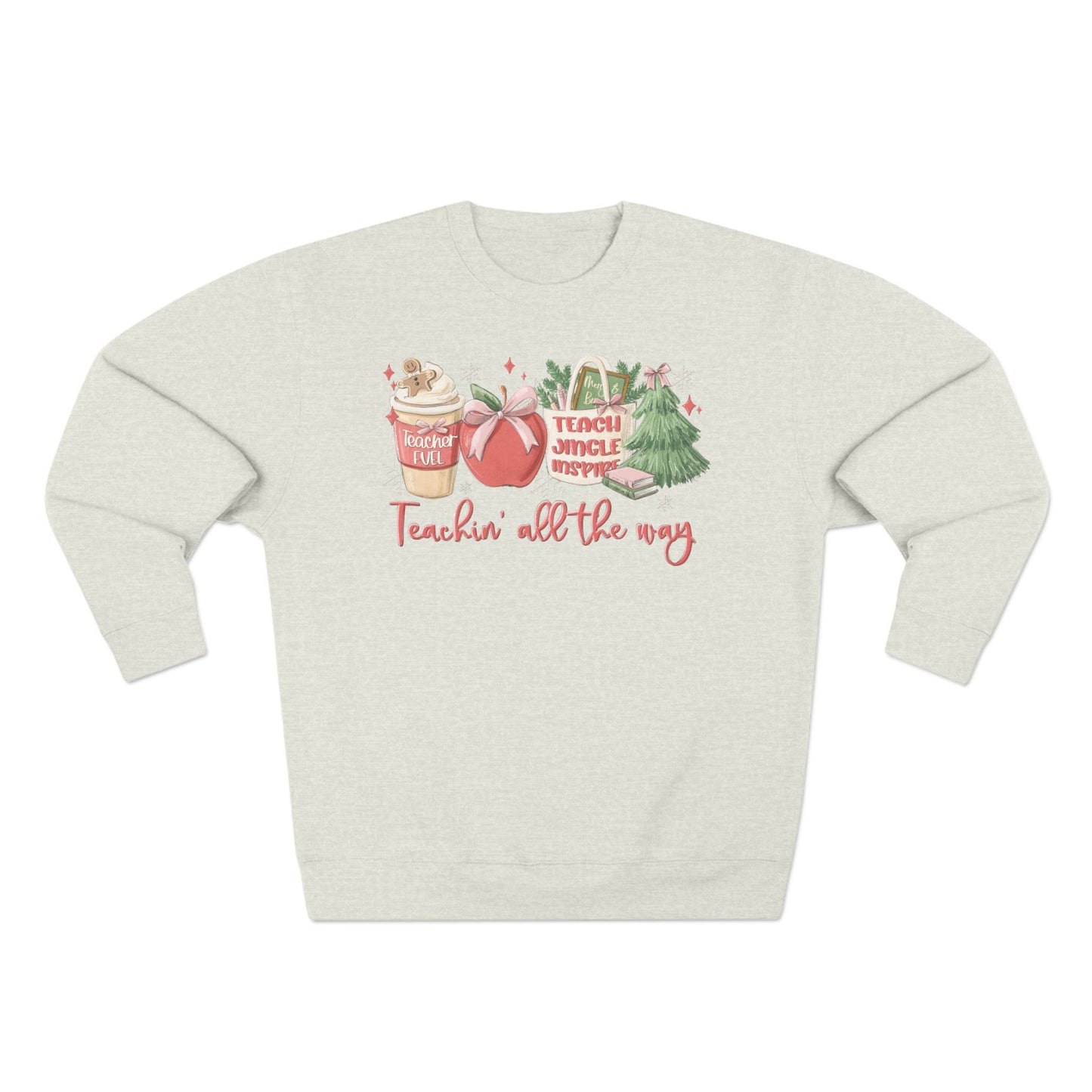 Teachin' all the Way!- Unisex Crewneck Sweatshirt- Christmas