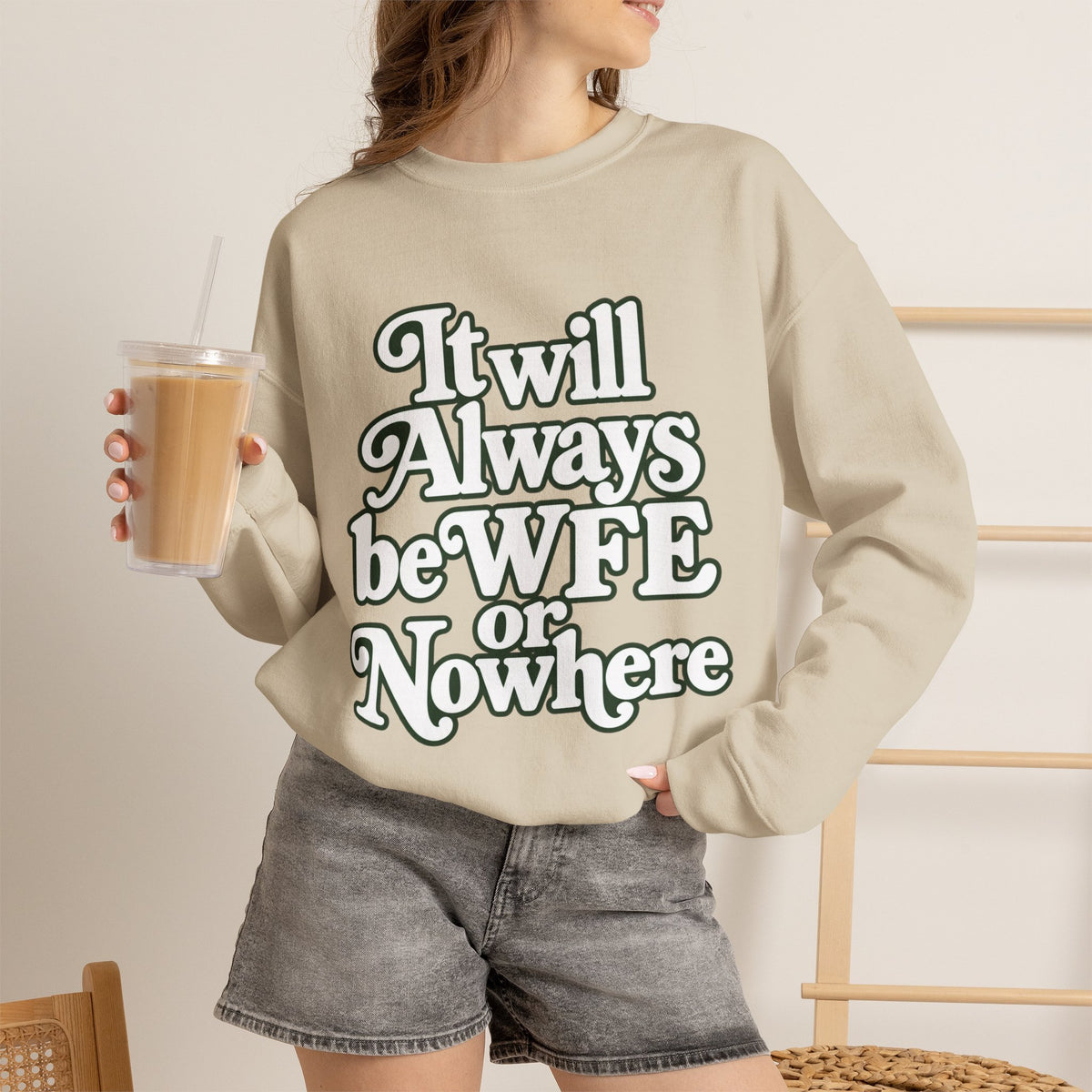 "WFE or Nowhere" LARGE FRONT Crewneck Sweatshirt