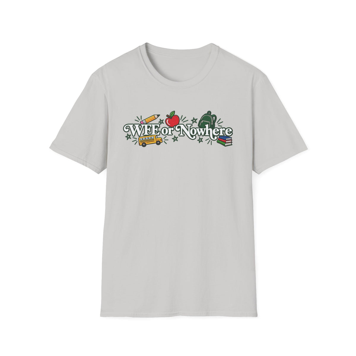 "WFE or Nowhere" - Softstyle T-Shirt