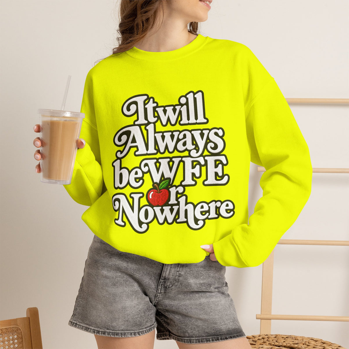 "WFE or Nowhere" w/ apple- LARGE FRONT Crewneck Sweatshirt