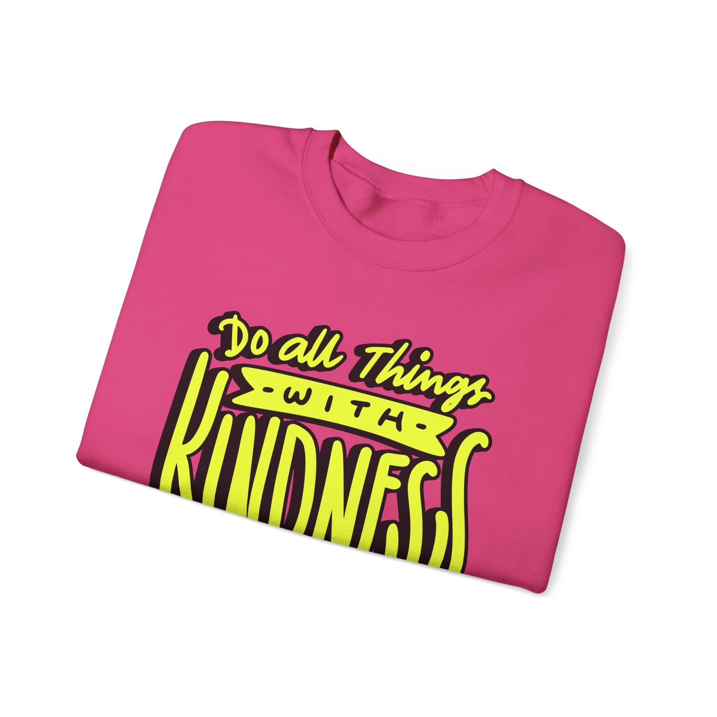 Do All Things with Kindness Unisex Crewneck Sweatshirt