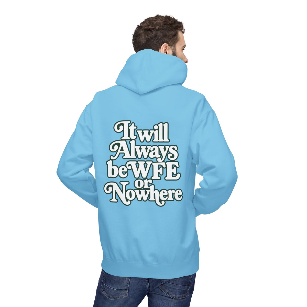 "WFE or Nowhere" PLAIN Hoodie