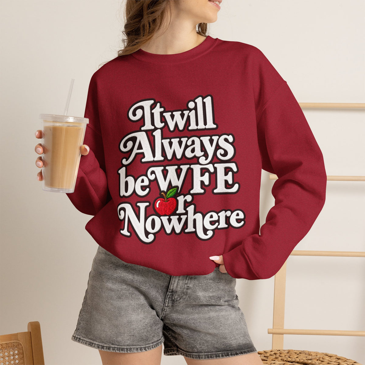 "WFE or Nowhere" w/ apple- LARGE FRONT Crewneck Sweatshirt