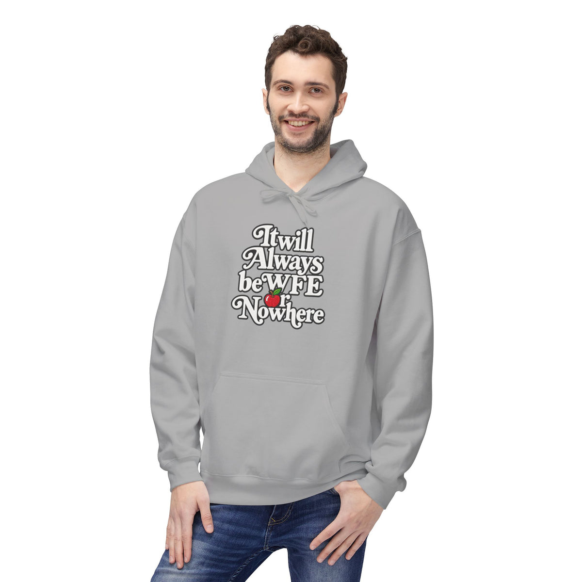"WFE or Nowhere" w/ apple- Hoodie