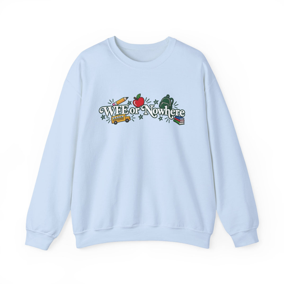 "WFE or Nowhere w/ School Things" Crewneck Sweatshirt