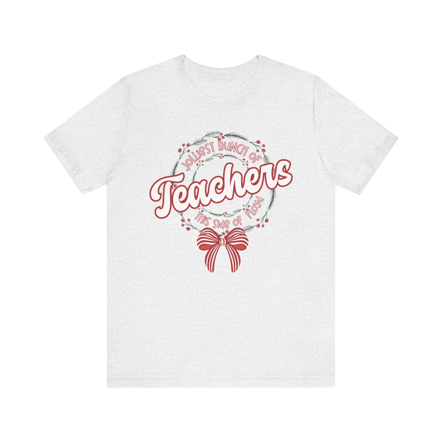 The Jolliest Bunch of teachers this side of Floyd- Christmas T-Shirt