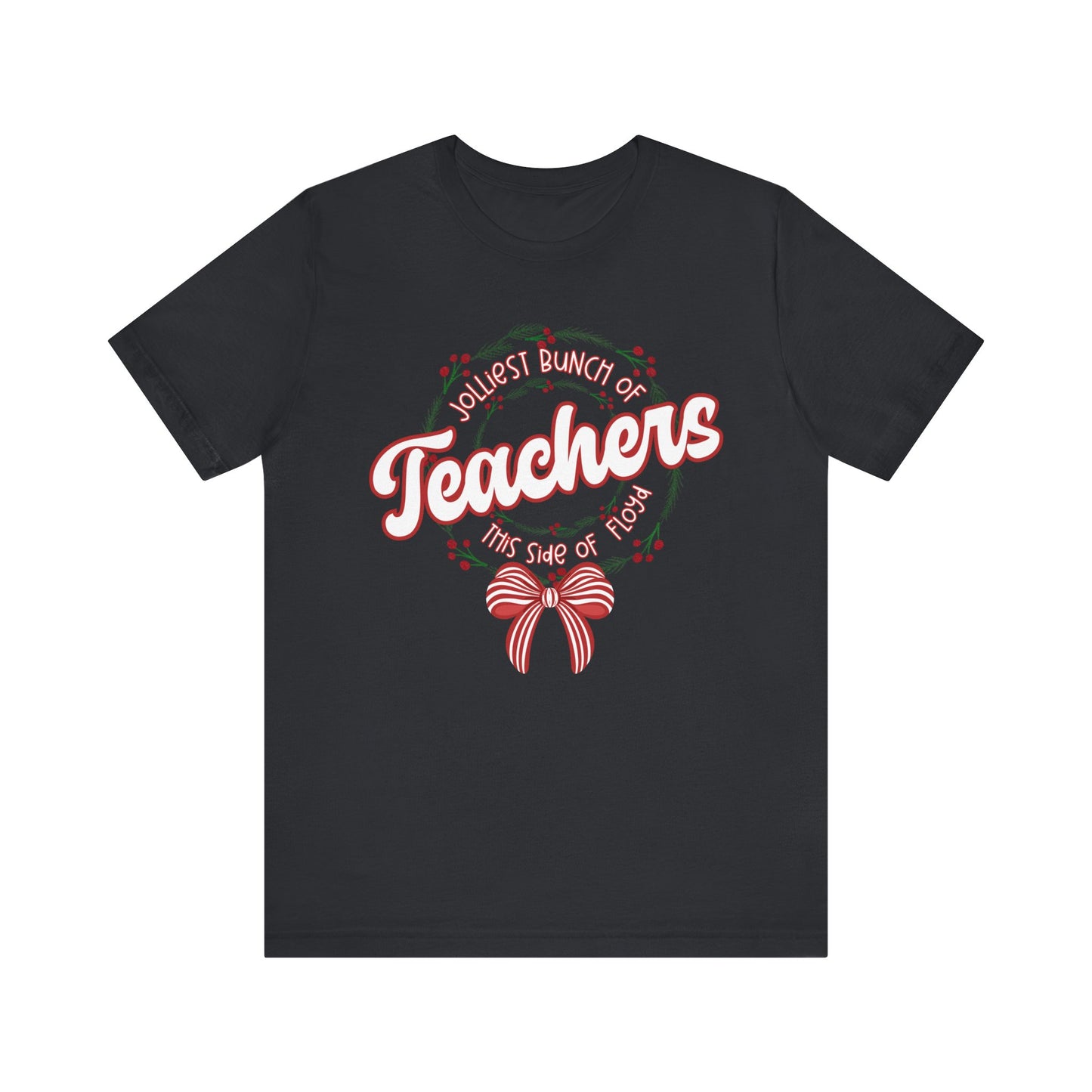 The Jolliest Bunch of teachers this side of Floyd- Christmas T-Shirt
