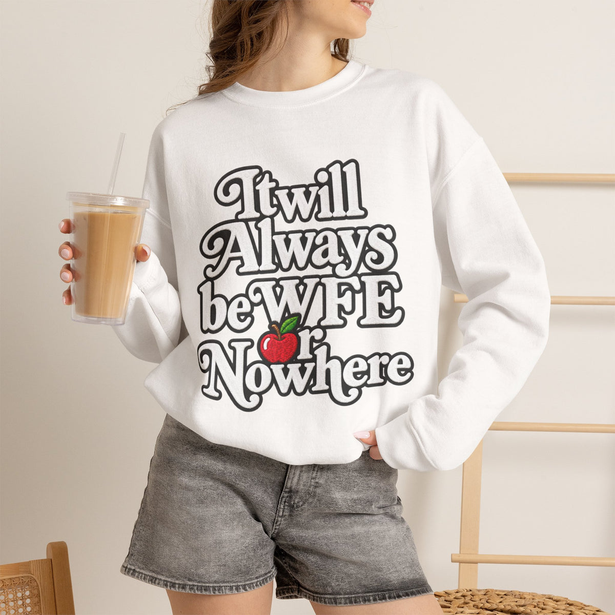 "WFE or Nowhere" w/ apple- LARGE FRONT Crewneck Sweatshirt