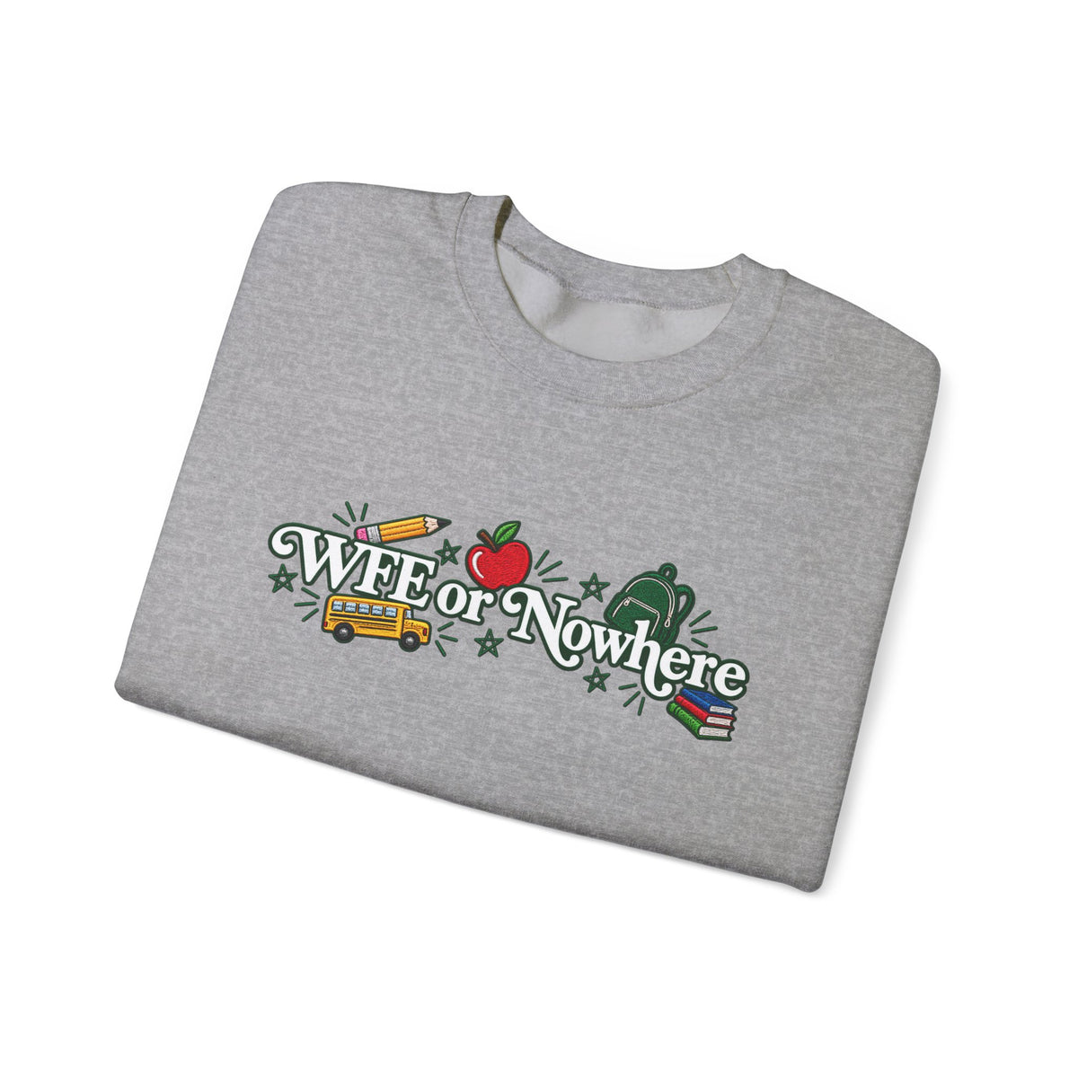 "WFE or Nowhere w/ School Things" Crewneck Sweatshirt