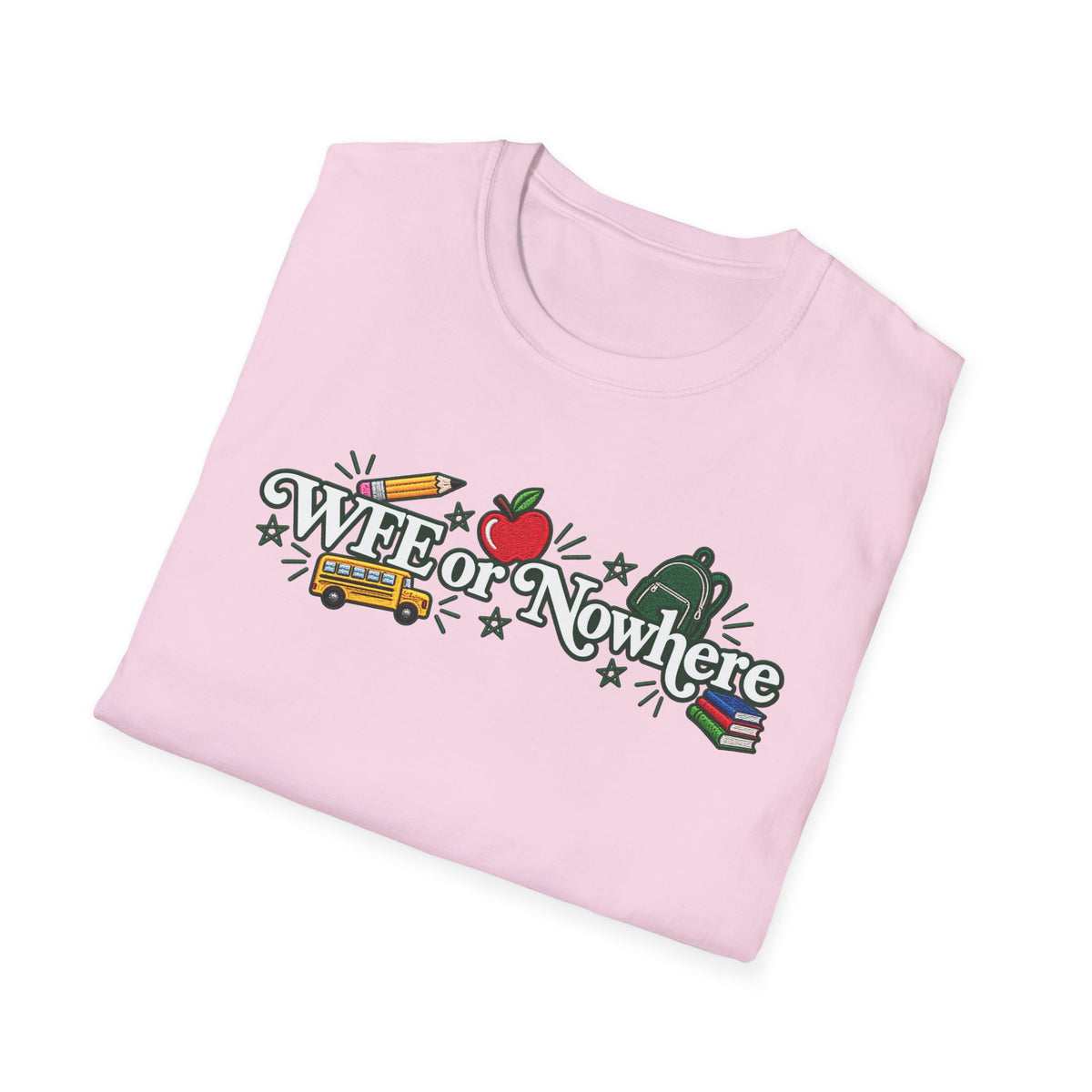 "WFE or Nowhere" - Softstyle T-Shirt