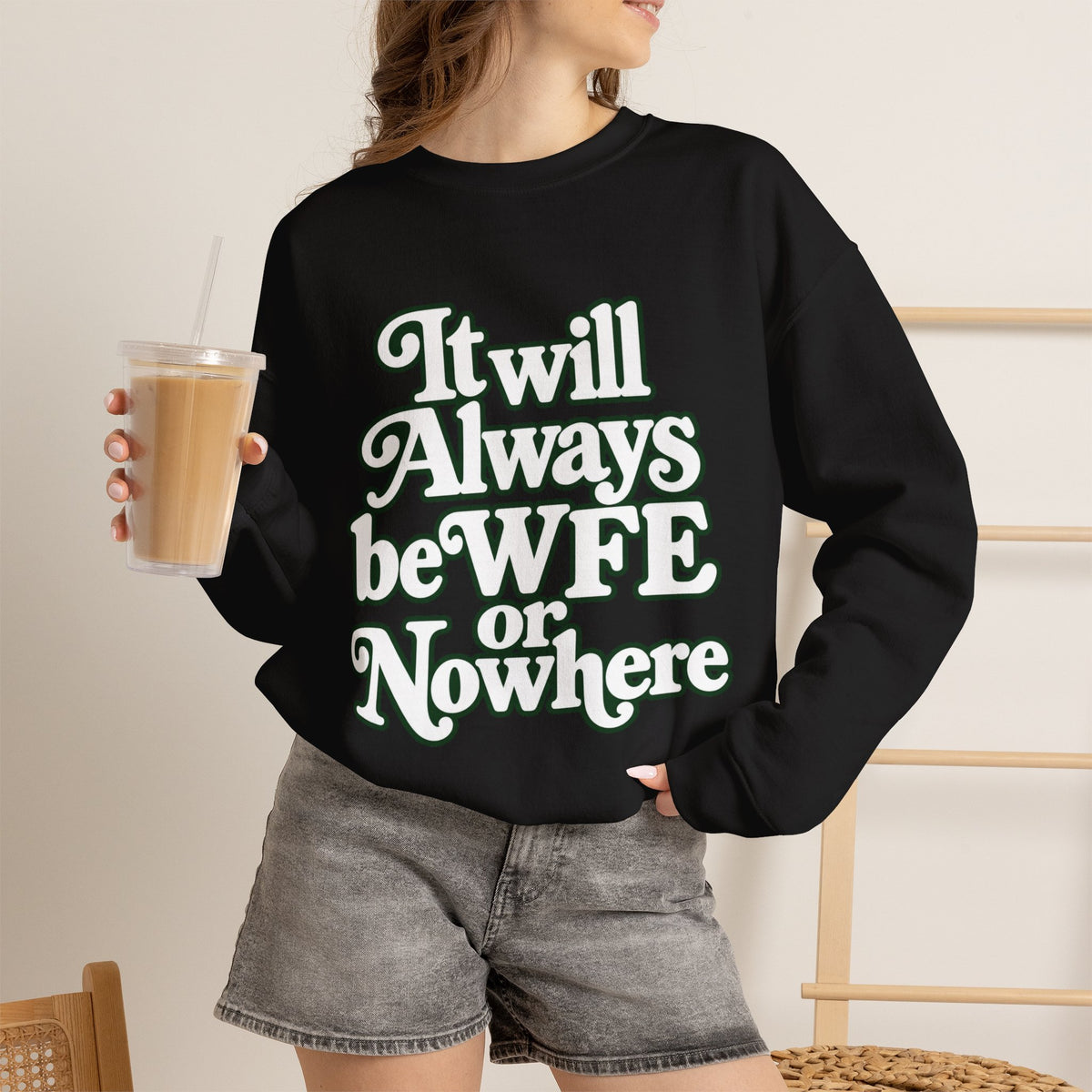 "WFE or Nowhere" LARGE FRONT Crewneck Sweatshirt