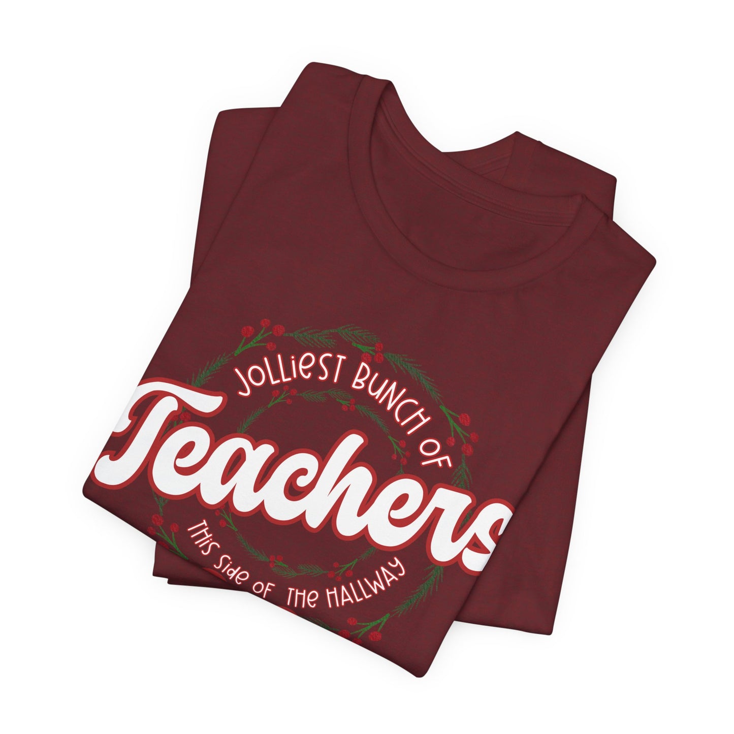 The Jolliest Bunch of teachers this side of the HALLWAY- Christmas Unisex T-Shirt