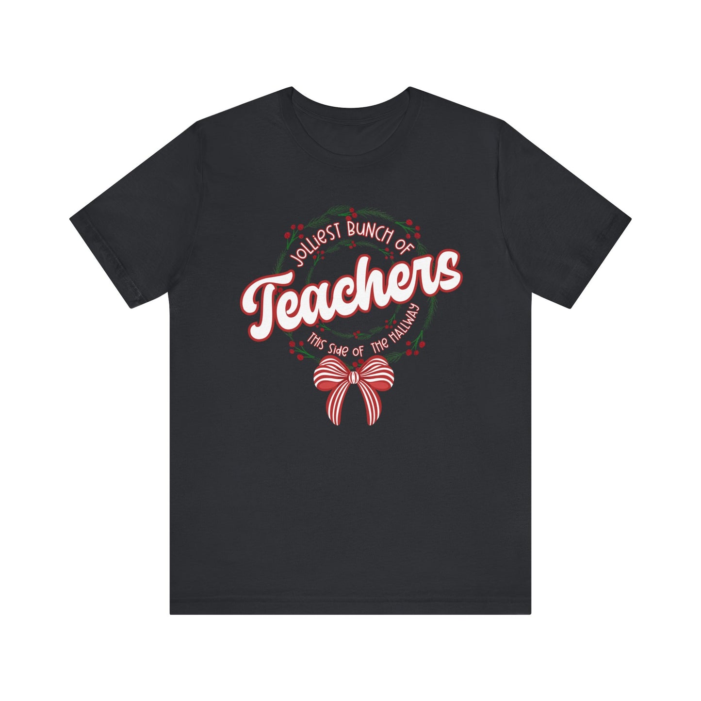 The Jolliest Bunch of teachers this side of the HALLWAY- Christmas Unisex T-Shirt