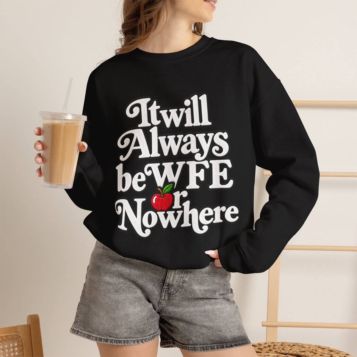 "WFE or Nowhere" w/ apple- LARGE FRONT Crewneck Sweatshirt