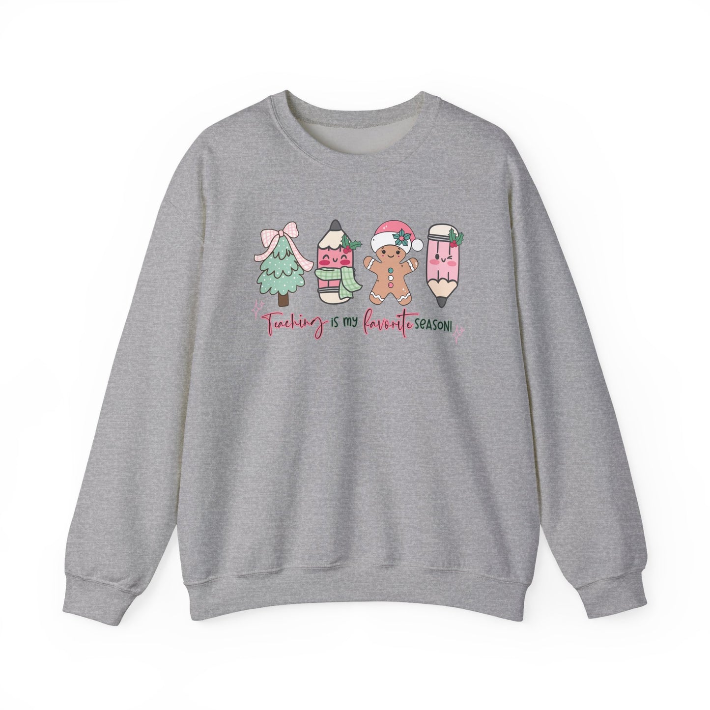Teaching is my Favorite Season- Christmas Sweatshirt