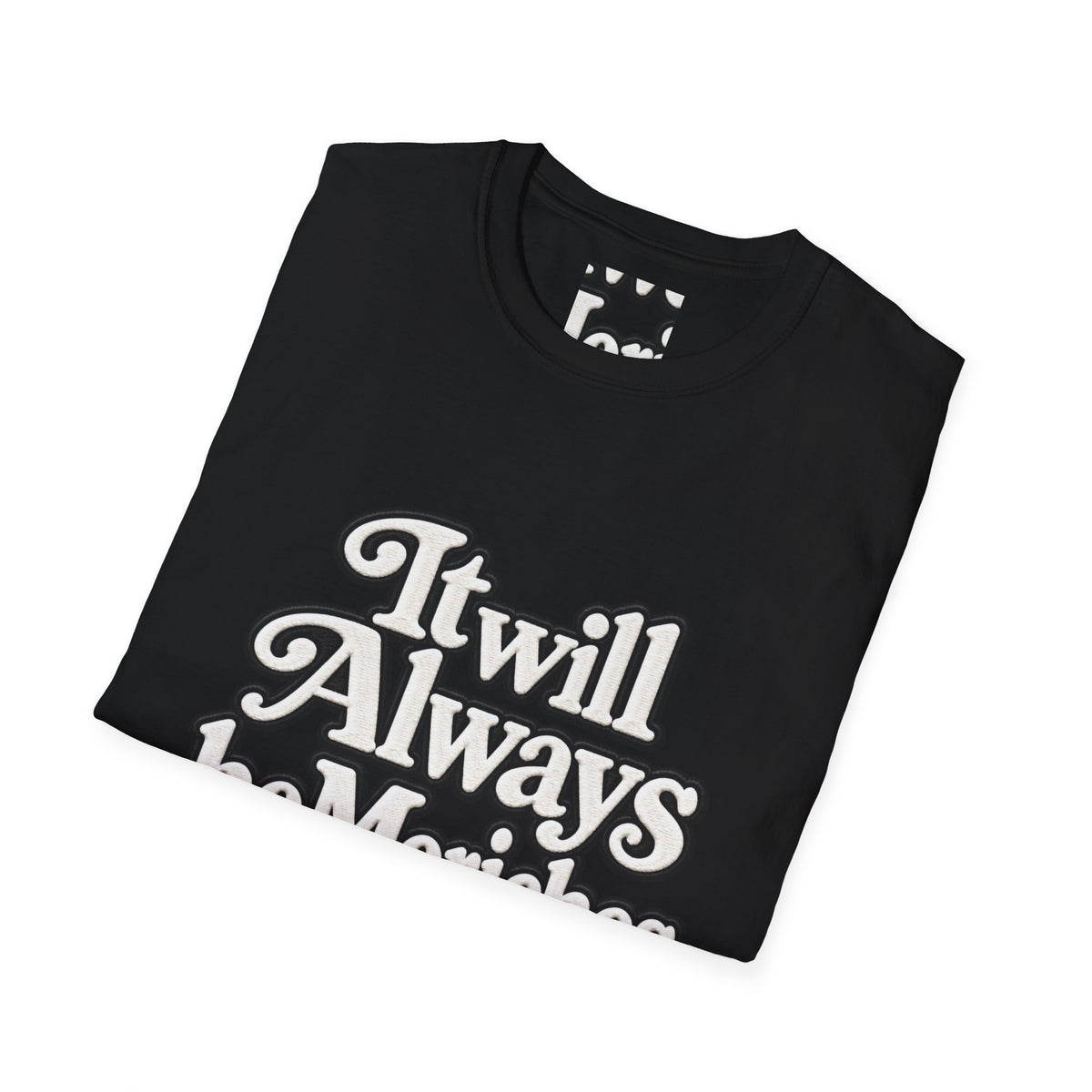 "It will Always be Moriches or Nowhere" - Softstyle T-Shirt