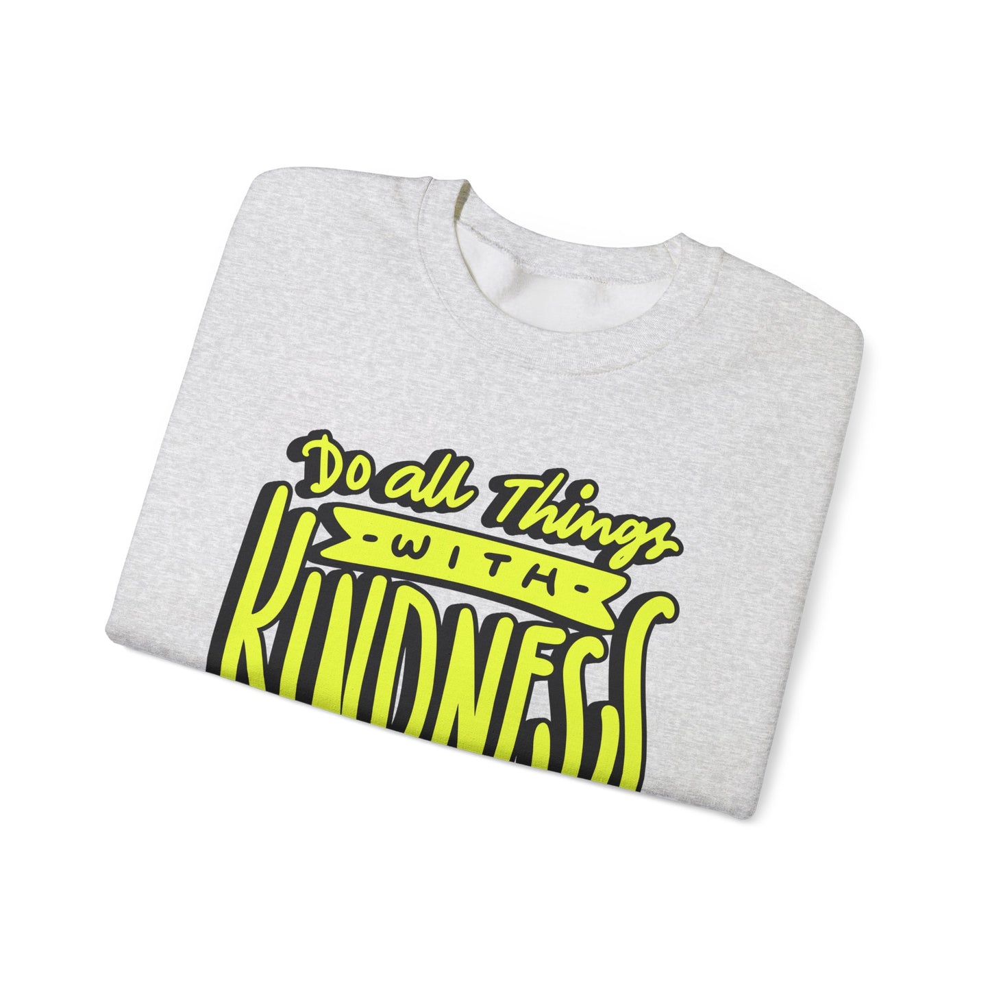 Do All Things with Kindness Unisex Crewneck Sweatshirt